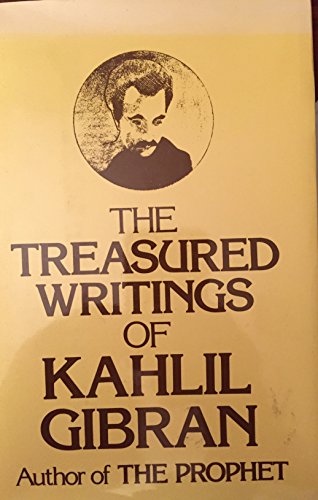 Stock image for The Treasured Writings of Kahlil Gibran. Author of The Prophet for sale by The Print Room