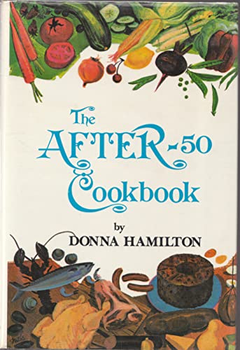 Imagen de archivo de The After - 50 Cookbook; A treasury of creative recipes for 1 or 2, retired people, ao those on special diets a la venta por Alf Books