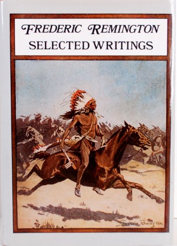 Beispielbild fr Frederic Remington: Selected Writings zum Verkauf von Michael Patrick McCarty, Bookseller