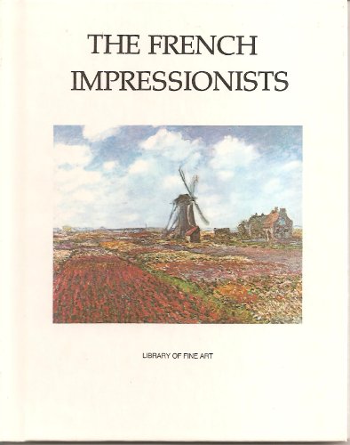 9780890094839: The French Impressionists (Library of Fine Art)
