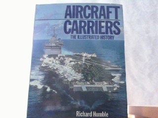 Beispielbild fr Aircraft Carriers: The Illustrated History zum Verkauf von Half Price Books Inc.