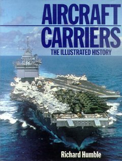 Stock image for Aircraft Carriers: The Illustrated History for sale by Half Price Books Inc.