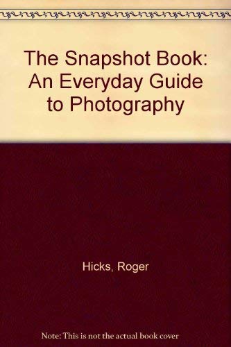 Beispielbild fr The Snapshot Book: An Everyday Guide to Photography zum Verkauf von Wonder Book