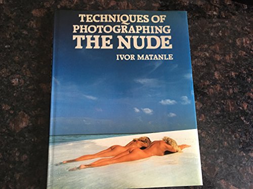 9780890095607: Techniques of Photographing the Nude [Hardcover] by