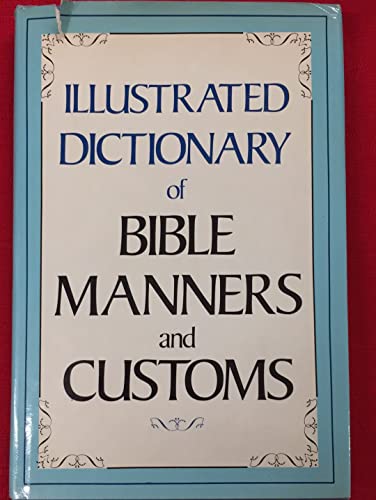 Beispielbild fr Illustrated Dictionary of Bible Manners and Customs zum Verkauf von Better World Books