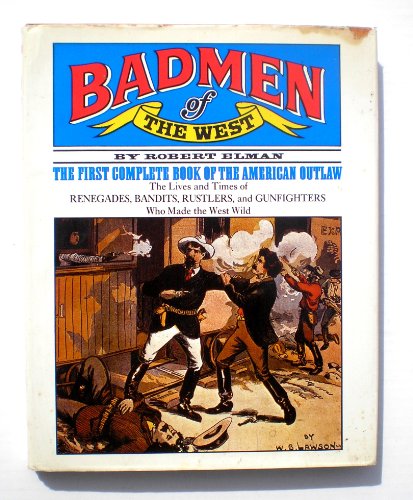 Stock image for Badmen of the West: The First Complete Book of the American Outlaw for sale by Prairie Creek Books LLC.