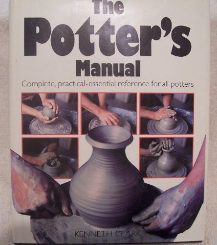 Beispielbild fr The Potter's Manual: Complete, Practical Essential Reference for All Potters zum Verkauf von Decluttr