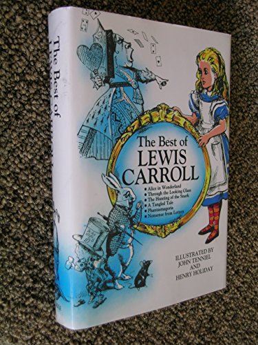 Stock image for The Best of Lewis Carroll (Alice in Wonderland, Through the Looking Glass, The Hunting of the Snark, A Tangled Tale, Phantasmagoria, Nonsense from Letters) for sale by SecondSale