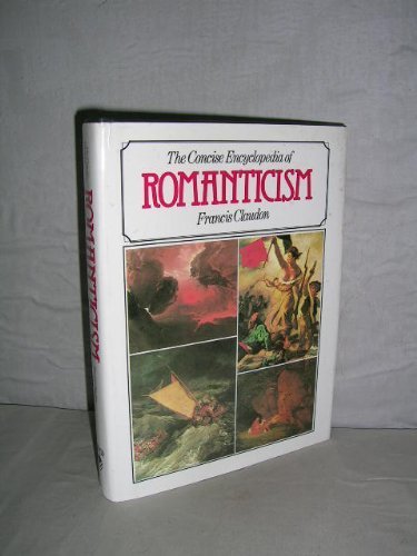 Imagen de archivo de The Concise Encyclopedia of Romanticism a la venta por Better World Books