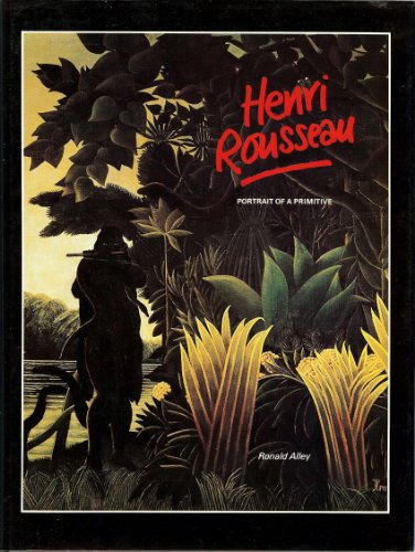 Beispielbild fr Henri Rousseau: Portrait of a Primitive U zum Verkauf von Half Price Books Inc.