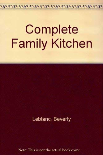 Stock image for Complete Family Kitchen for sale by BookHolders