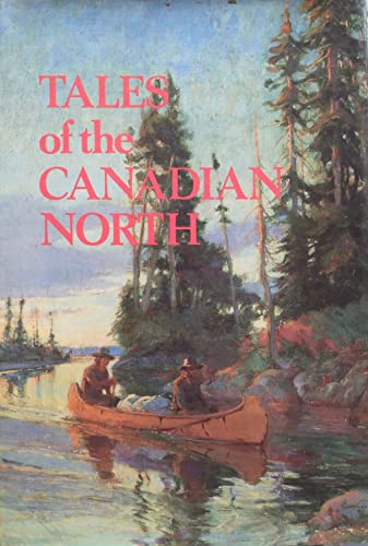 Stock image for Tales of the Canadian North for sale by First Choice Books