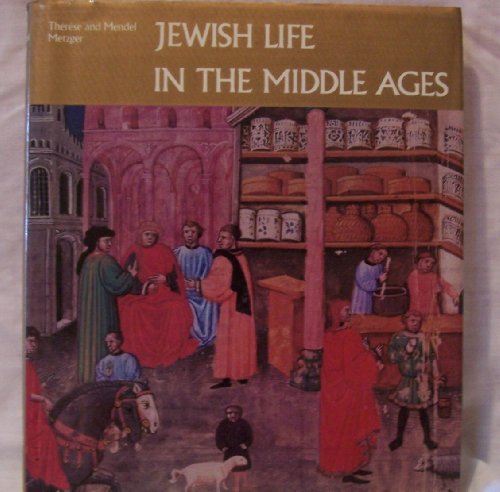 Jewish Life in the Middle Ages: Illuminated Hebrew Manuscripts of the Thirteenth to the Sixteenth Centuries - Metzger, Therese