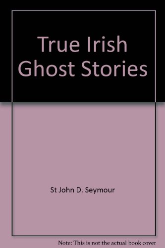 Imagen de archivo de True Irish Ghost Stories a la venta por Better World Books