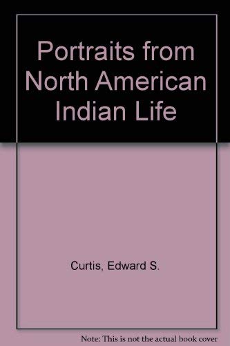 9780890099582: Portraits from North American Indian Life