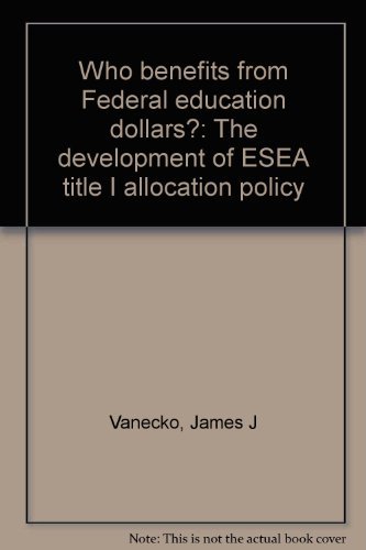 Stock image for Who Benefits from Federal Education Dollars? : The Development of ESEA Title I Allocation Policy for sale by Better World Books