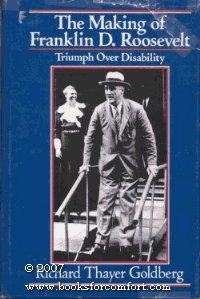 Beispielbild fr The Making of Franklin D. Roosevelt : Triumph over Disability zum Verkauf von Better World Books