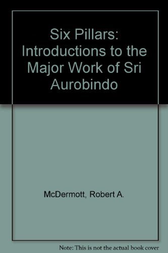 Stock image for Six Pillars Introductions to the Major Work of Sri Aurobindo for sale by Liberty Book Shop