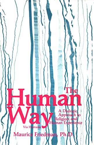 Stock image for The Human Way; A Dialogic Approach to Religion and Human Experience Via Humana for sale by Berry Hill Book Shop