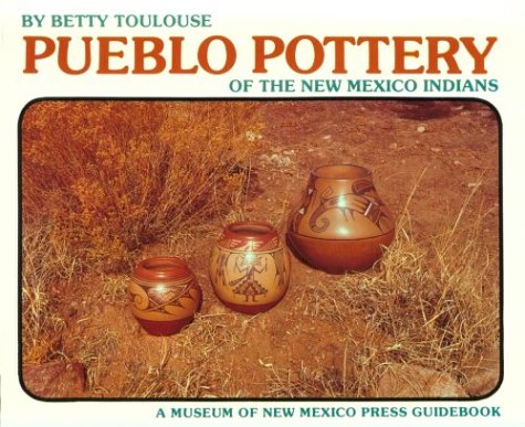 Imagen de archivo de Pueblo Pottery of the New Mexico Indians: Ever Constant, Ever Changing (A Museum of New Mexico Press Guidebook) a la venta por HPB-Ruby