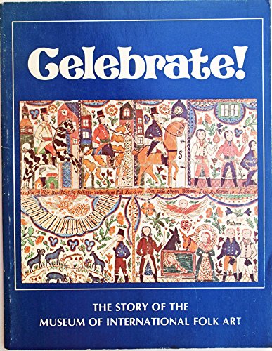 Beispielbild fr Celebrate!: The story of the Museum of International Folk Art zum Verkauf von HPB Inc.