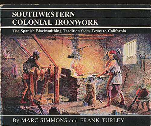 Stock image for Southwestern Colonial Ironwork - The Spanish Blacksmithing Tradition from Texas to California (Southwestern Culture Ser., No. 2) for sale by Mark Holmen - BookMark