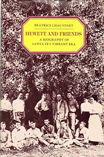 Beispielbild fr Hewett and Friends: A Biography of Sante Fe's Vibrant Era zum Verkauf von Books From California