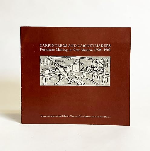 Carpinteros and Cabinetmakers: Furniture Making in New Mexico, 1600-1900 (9780890131466) by Taylor, Lonn