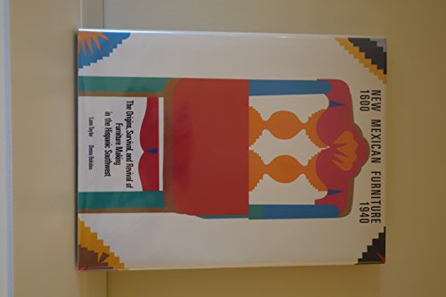 New Mexican Furniture, 1600-1940: The Origins, Survival, and Revival of Furniture Making in the Hispanic Southwest (9780890131671) by Taylor, Lonn; Bokides, Dessa