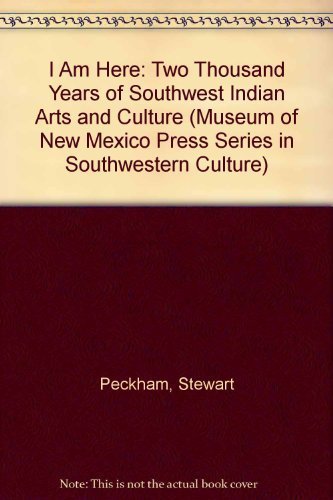 9780890131732: I Am Here: Two Thousand Years of Southwest Indian Arts and Culture (Museum of New Mexico Press Series in Southwestern Culture)