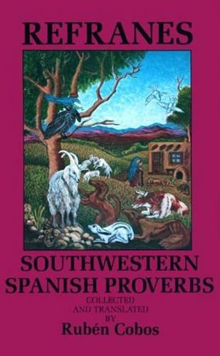 Stock image for Refranes: Southwestern Spanish Proverbs: Southwestern Spanish Proverbs for sale by Coas Books