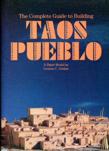 Stock image for The Complete Guide to Building Taos Pueblo: A Paper Model : Includes a Pull-Out Book on Taos Pueblo for sale by Patrico Books