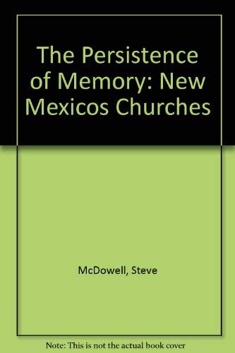Beispielbild fr The Persistence of Memory: New Mexico's Churches zum Verkauf von Lorrin Wong, Bookseller