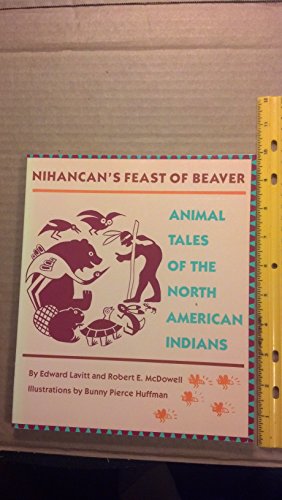 Beispielbild fr Nihancan's Feast of Beaver : Animal Tales of the North American Indians zum Verkauf von Better World Books