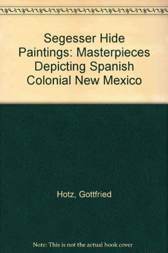 9780890132227: The Segesser Hide Paintings: Masterpieces Depicting Spanish Colonial New Mexico