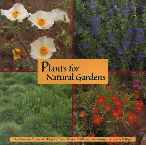 9780890132814: Plants for Natural Gardens: Southwestern Native and Adaptive Trees, Shrubs, Wildflowers and Grasses: Southwestern Native & Adaptive Trees, Shrubs, Wildflowers & Grasses