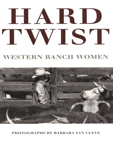 Hard Twist: Western Ranch Women (9780890132876) by Van Cleve, Barbara