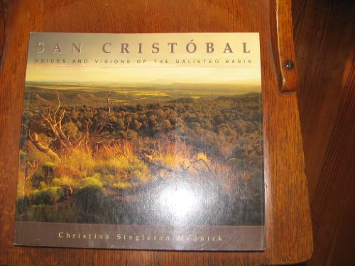 San Cristobal: Voices And Visions Of The Galisteo Basin.