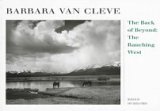 The Back of Beyond: The Ranching West (9780890133033) by Cleve, Barbara Van