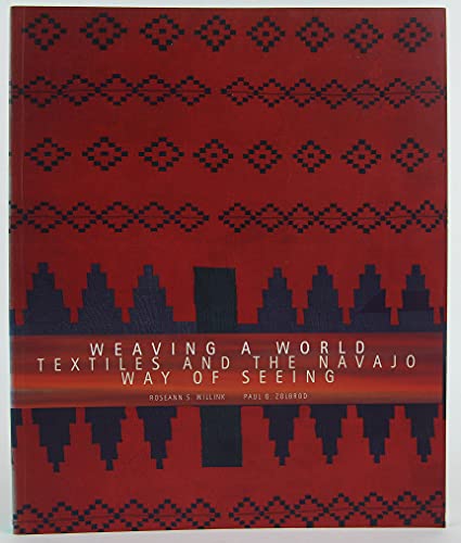 Beispielbild fr Weaving a World : Textiles and the Navajo Way of Seeing zum Verkauf von Better World Books