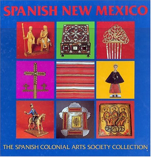 9780890133118: Spanish New Mexico: The Spanish Colonial Arts Society Collection