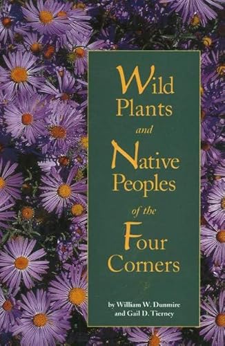 Stock image for Wild Plants and Native Peoples of the Four Corners for sale by St Vincent de Paul of Lane County