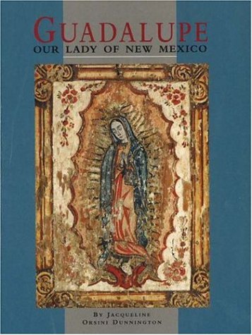 Beispielbild fr Guadalupe: Our Lady of New Mexico: Our Lady of New Mexico zum Verkauf von Books of the Smoky Mountains
