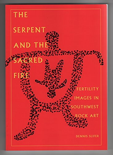 The Serpent and the Sacred Fire: Fertility Images in Southwest Rock Art