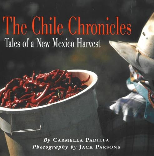 Beispielbild fr The Chile Chronicles: Tales of a New Mexico Harvest zum Verkauf von Goodwill of Colorado