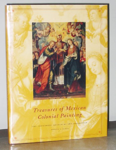 Beispielbild fr Treasures of Mexican Colonial Painting The Davenport Museum of Art Collection zum Verkauf von Hoffman Books,  ABAA, IOBA