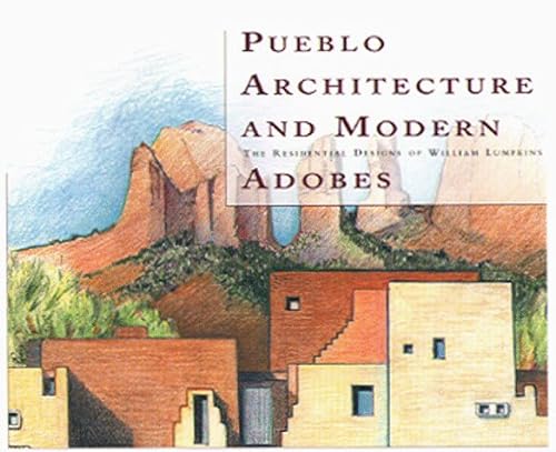 Beispielbild fr Pueblo Architecture and Modern Adobes: The Residential Designs of William Lumpkins zum Verkauf von Maya Jones Books