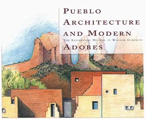 Stock image for Pueblo Architecture and Modern Adobes: The Residential Designs of William Lumpkins for sale by Maya Jones Books