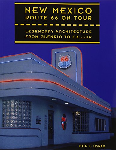 New Mexico Route 66 on Tour: Legendary Architecture from Glenrio to Gallup (9780890133866) by Usner, Don J.