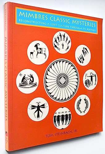 Mimbres Classic Mysteries: Reconstructing A Lost Culture Through Its Pottery.